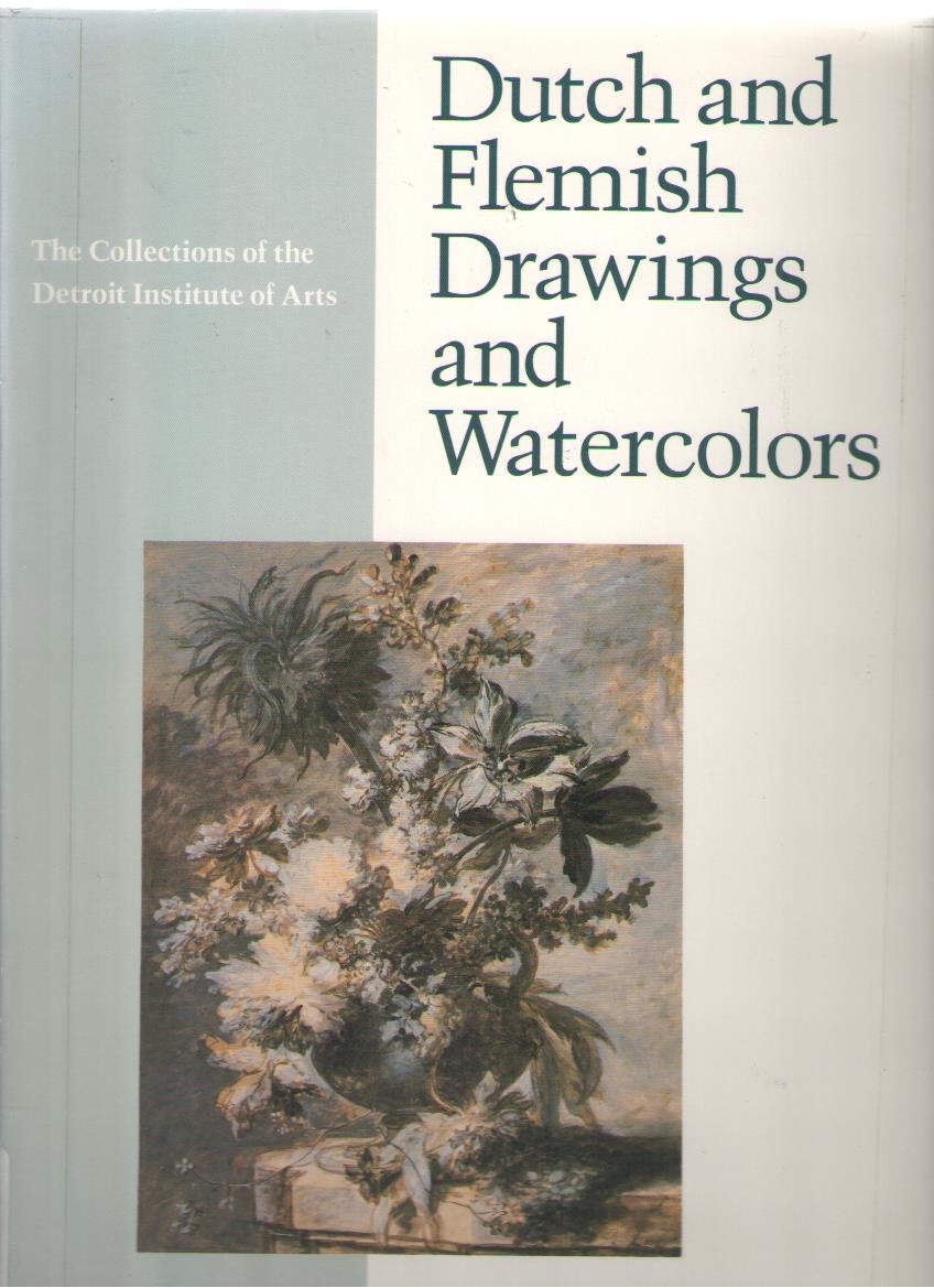 Dutch and Flemish Drawings and Watercolors (The Collections of the Detroit Institute of Arts) book