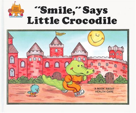 Smile, Says Little Crocodile (Magic Castle Readers Health and Safety) Novels & Short Stories