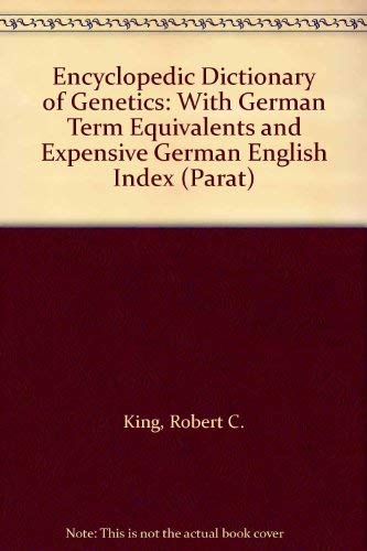 Encyclopedic Dictionary of Genetics: With German Term Equivalents and Expensive German English Index (Parat) Business & Technology
