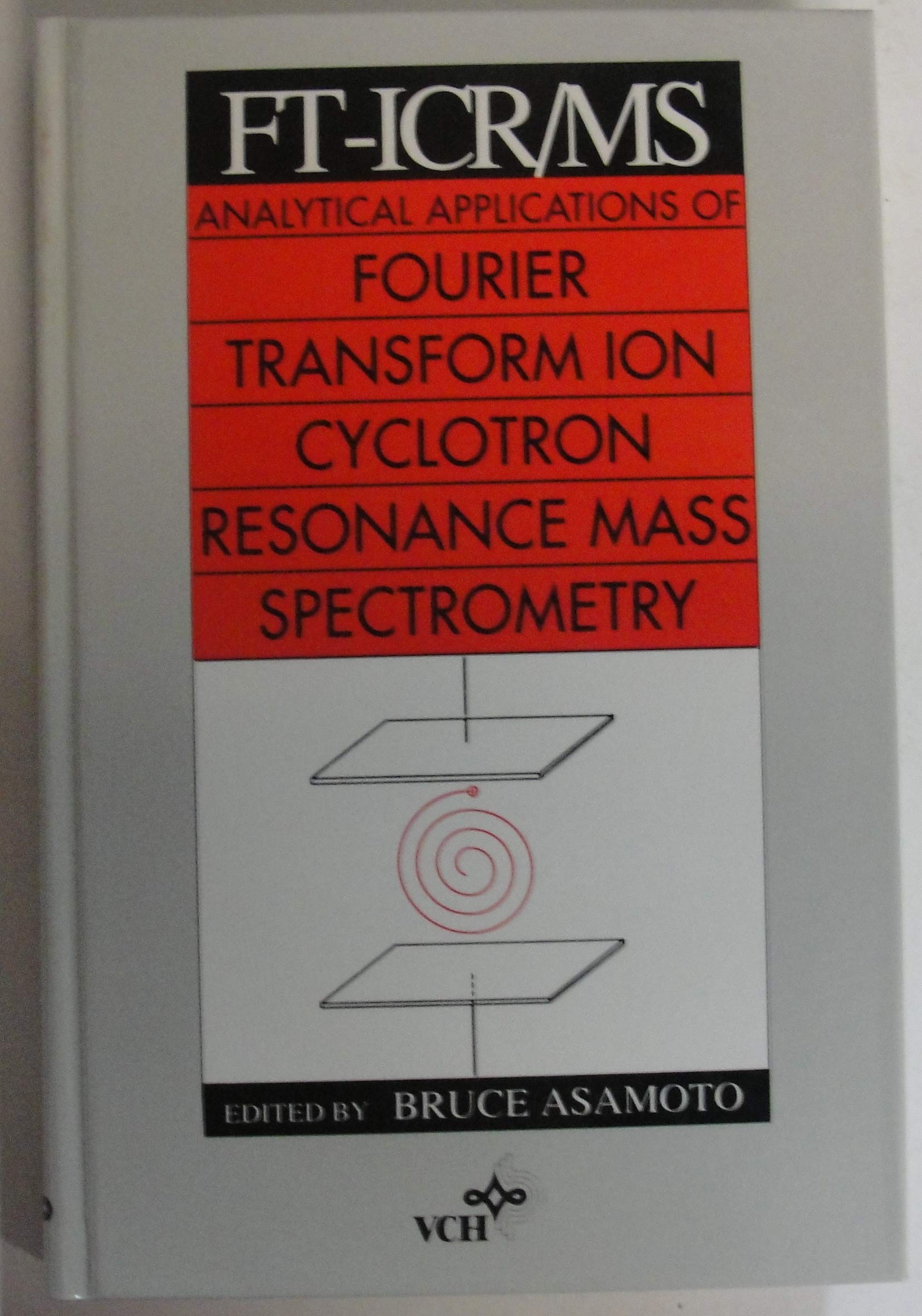 FT-ICR/MS: Analytical applications of Fourier transform ion cyclotron resonance mass spectrometry Books