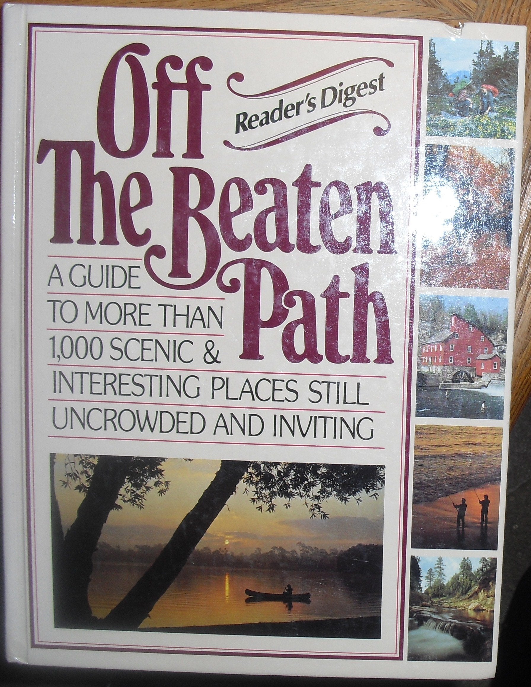 Off the Beaten Path: A Guide to More Than 1,000 Scenic and Interesting Places Still Uncrowded and Inviting book