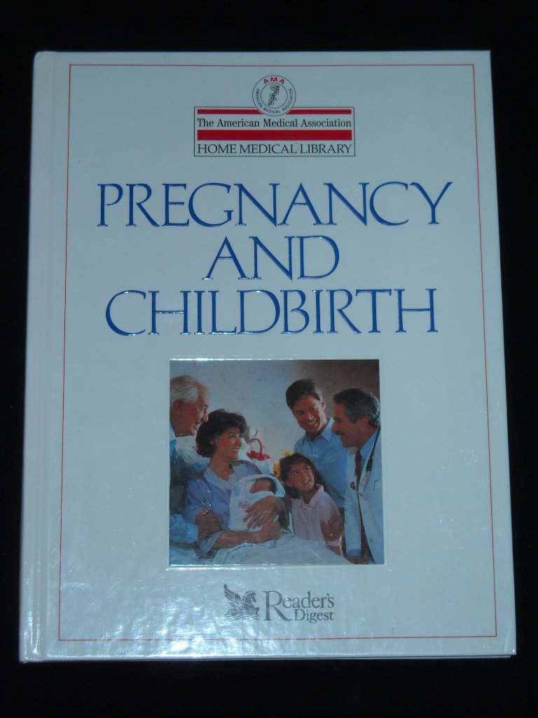 Pregnancy and Childbirth (The American Medical Association Home Medical Library) Health, Nutrition & Fitness