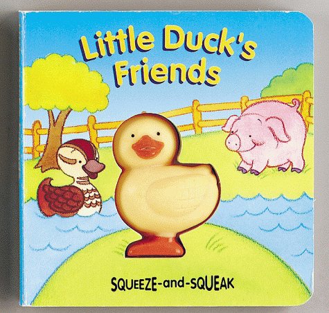 Little Duck's Friends (Squeeze-And-Squeak Books) Books
