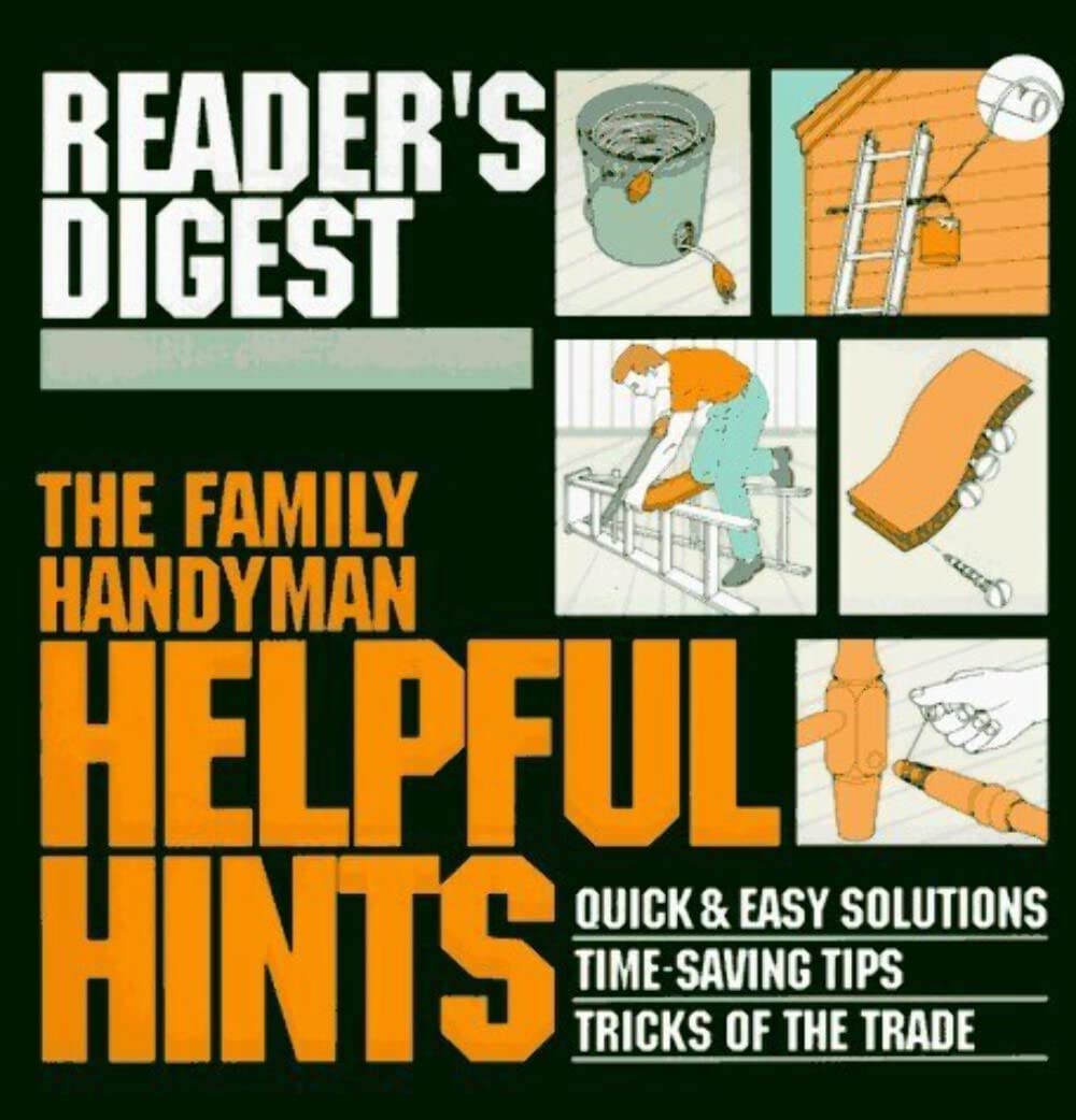 The Family Handyman Helpful Hints: Quick and Easy Solutions Timesaving Tips Tricks of the Trade Hobbies & Crafts