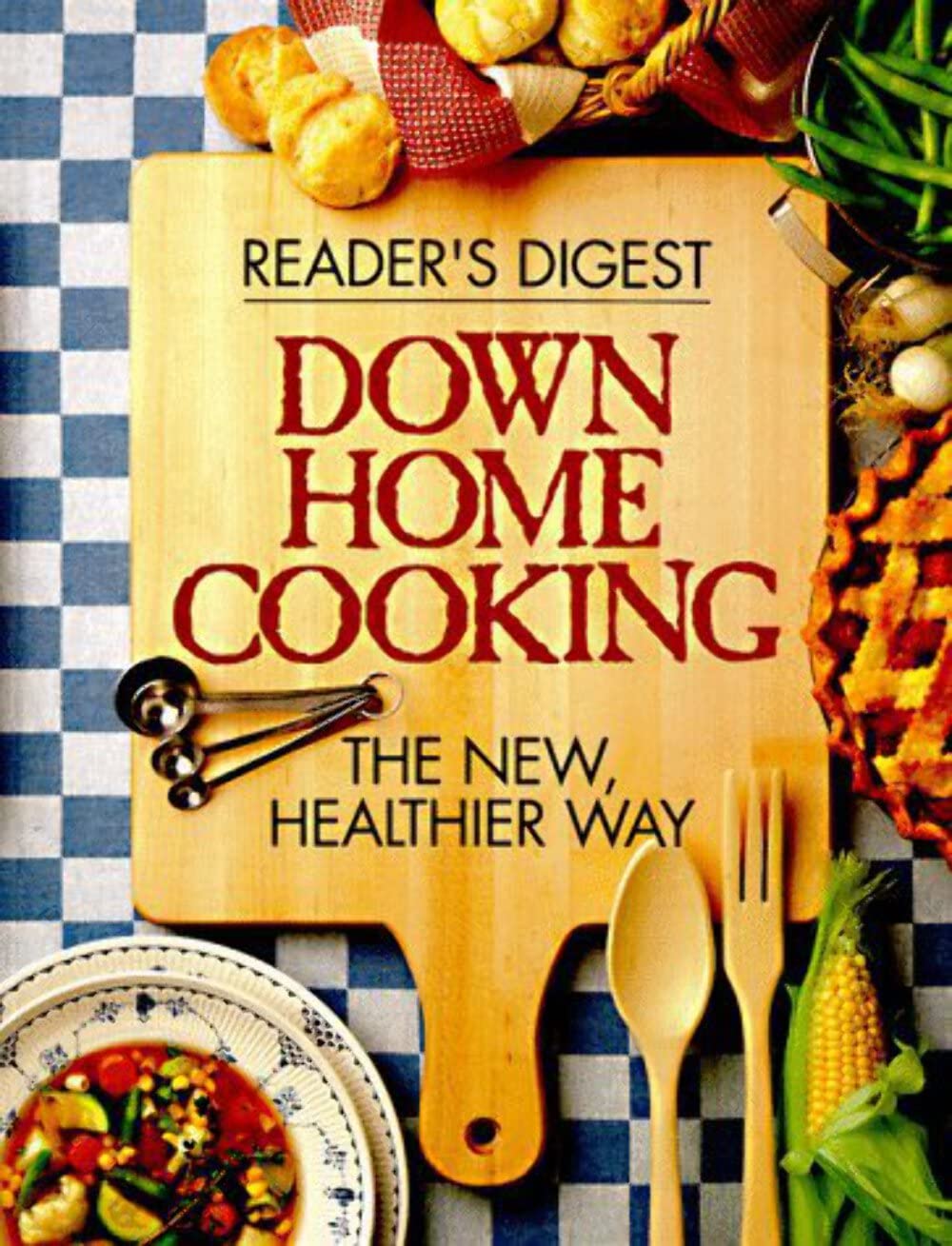 Down Home Cooking: The New, Healthier Way Cooking & Enjoying