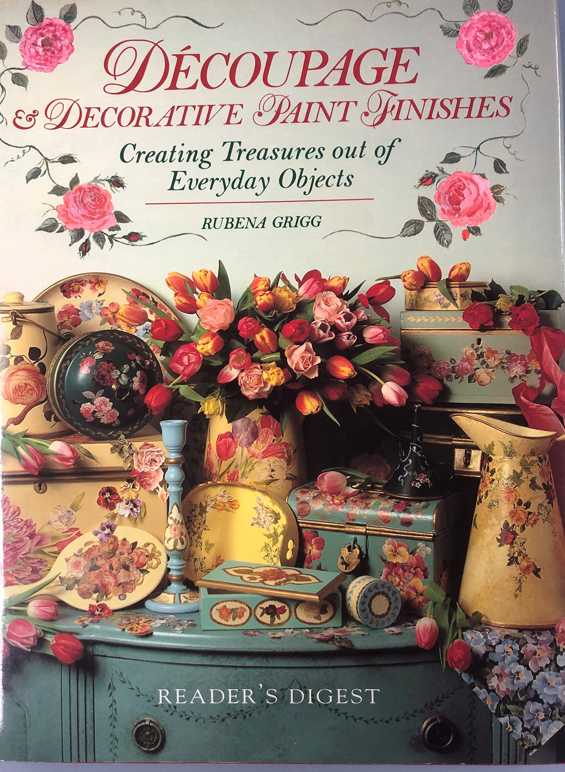 Decoupage and Decorative Paint Finishes: Creating Treasures Out of Everyday Objects book