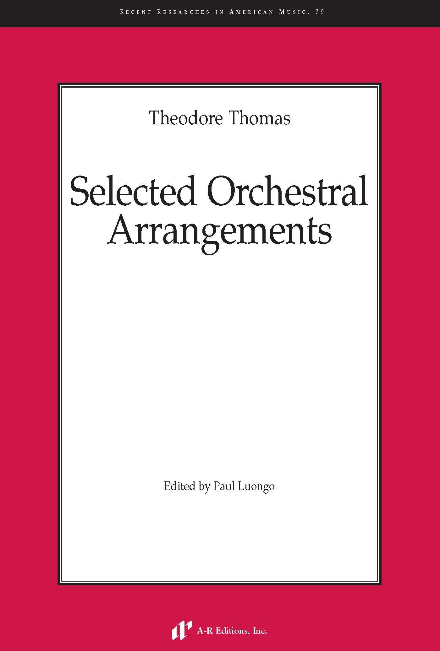 Theodore Thomas - Selected Orchestral Arrangements (Recent Researches in American Music, Band 79) Sheet Music