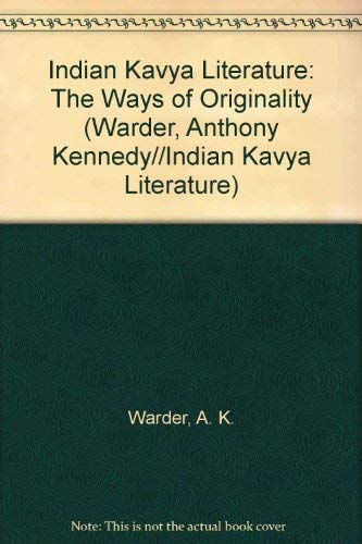Indian Kavya Literature: The Ways of Originality (WARDER, ANTHONY KENNEDY//INDIAN KAVYA LITERATURE) Contemporary literature