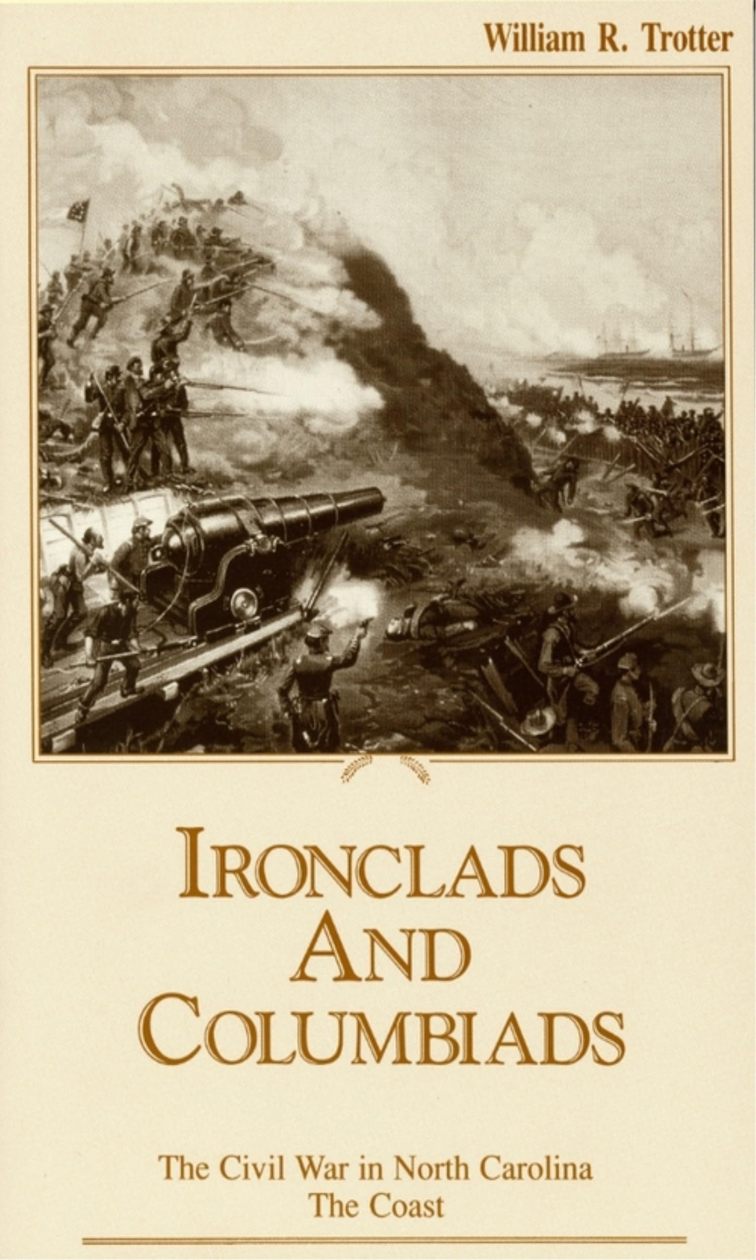 Ironclads and Columbiads: The Coast (The Civil War in North Carolina, V. 3) Politics & History