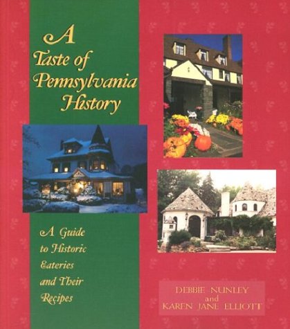 A Taste of Pennsylvania History: A Guide to Historic Eateries and Their Recipes book