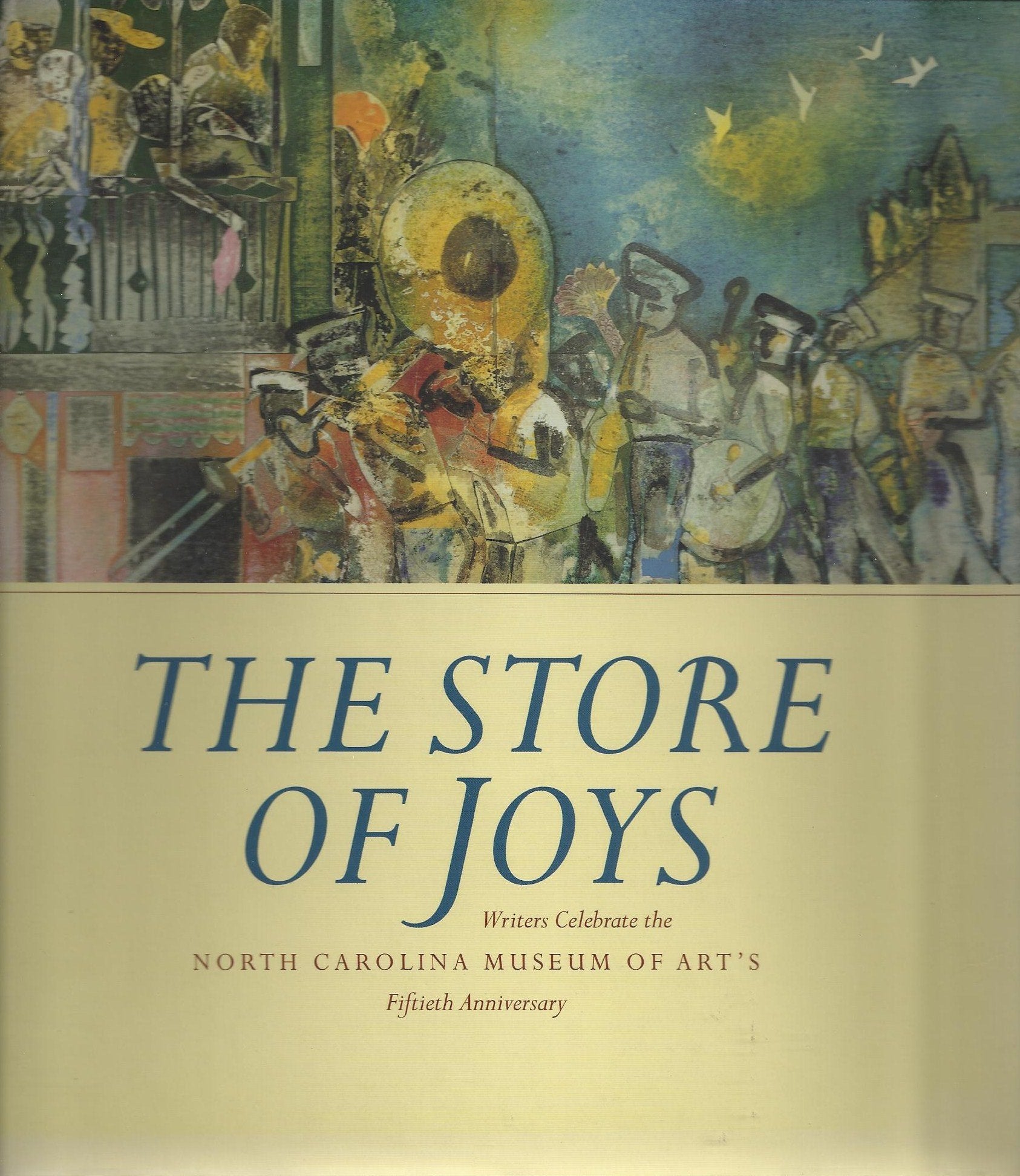 The Store of Joys: Writers Celebrate the North Carolina Museum of Art's Fiftieth Anniversary book