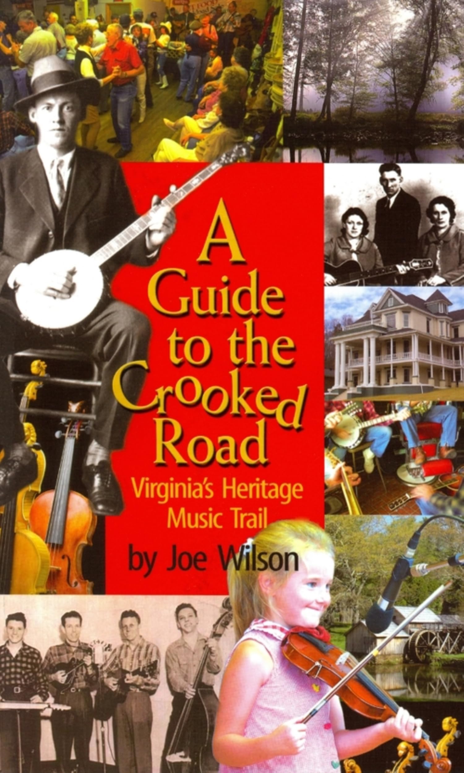 Guide to the Crooked Road, A: Virginia's Heritage Music Trail Arts & Music