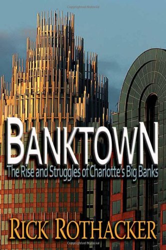 Banktown: The Rise and Struggles of Charlotte's Big Banks Business, Finance & Career