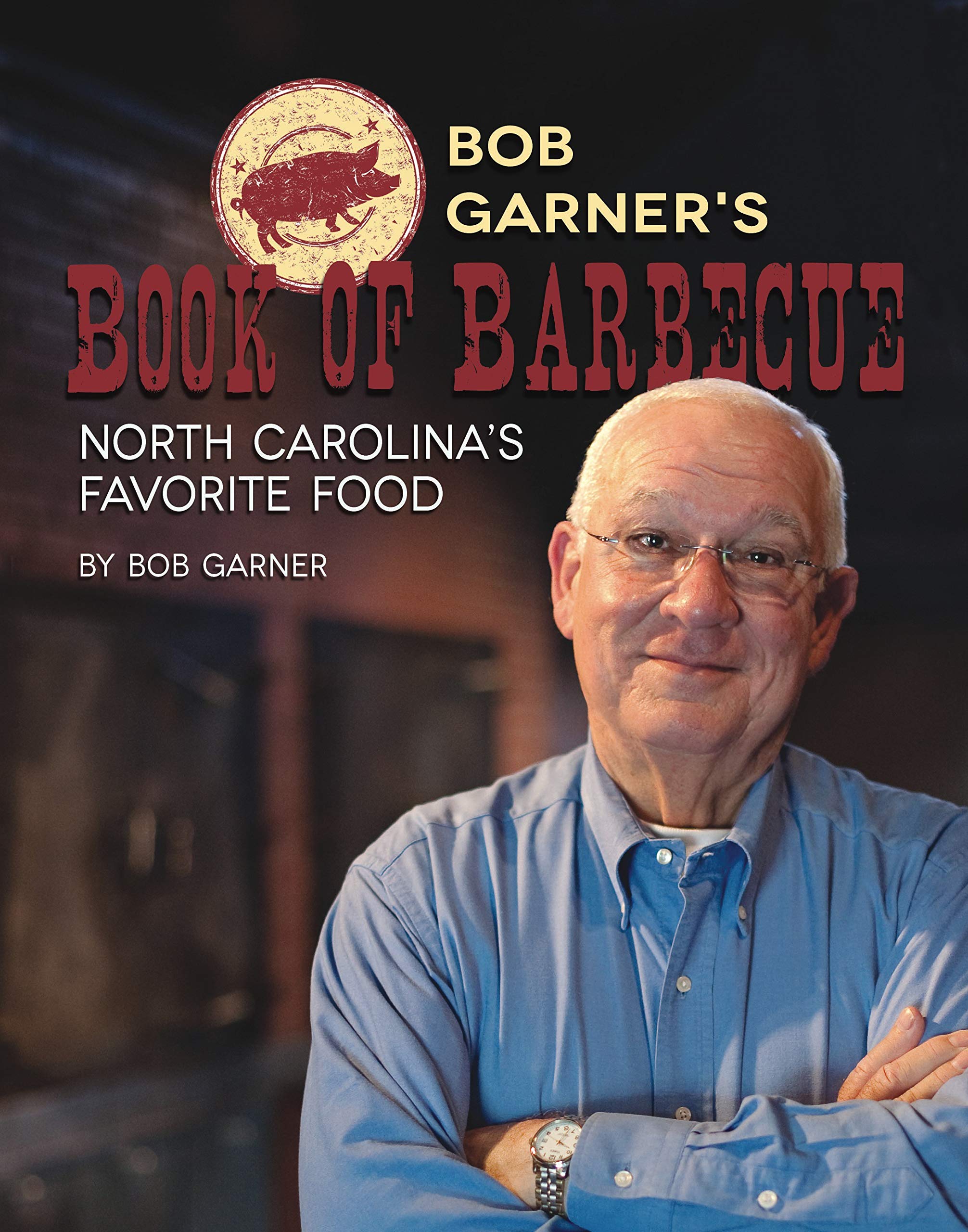 Bob Garner's Book of Barbeque: North Carolina's Favorite Food Leisure, Home & Garden