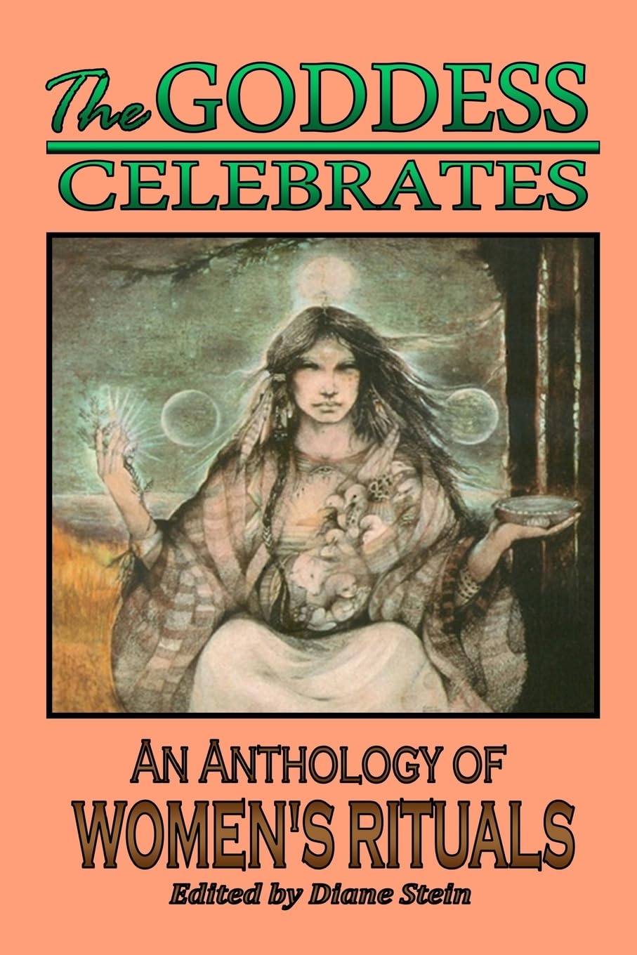 The Goddess Celebrates: An Anthology of Women's Rituals Religion & Esotericism