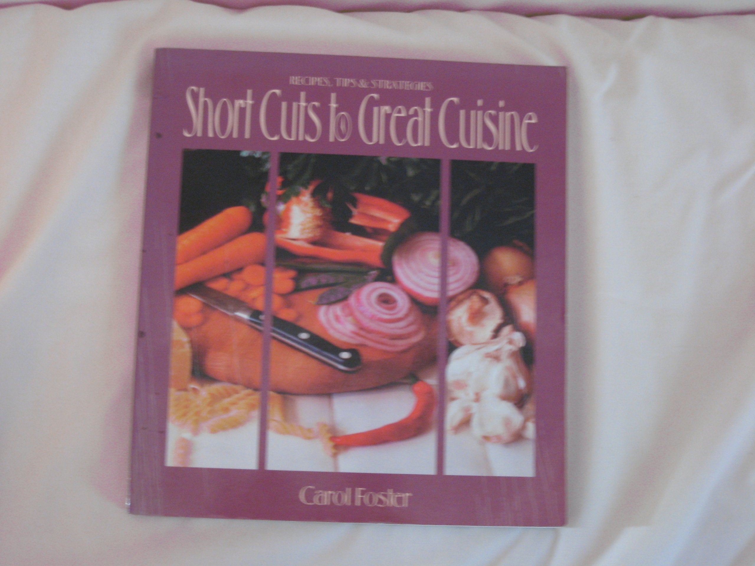 Short Cuts to Great Cuisine: Recipes, Tips and Strategies book