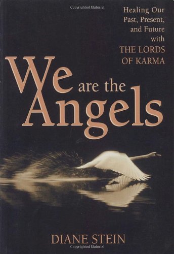 We Are the Angels: Healing Our Past, Present, and Future With the Lords of Karma: Healing Your Past, Present and Future with the Lords of Karma Religion & Esotericism