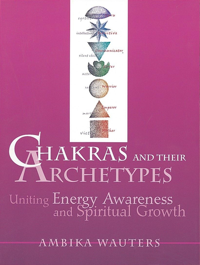 Chakras and Their Archetypes: Uniting Energy Awareness and Spiritual Growth Business, Finance & Career
