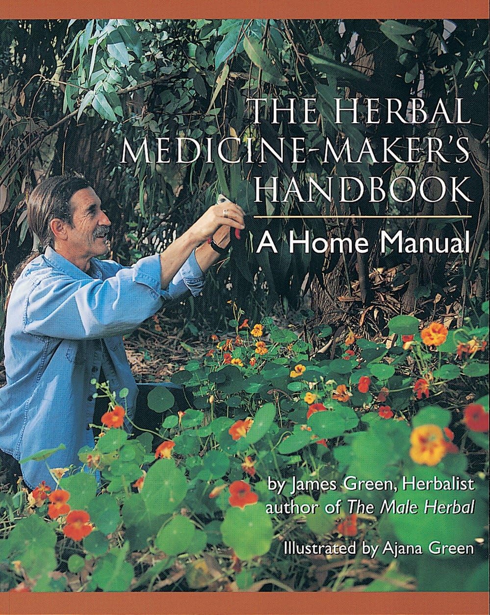 The Herbal Medicine-Maker's Handbook: A Home Manual Garden & Plants