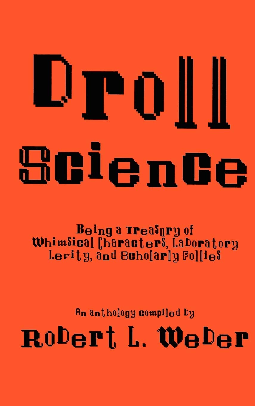 Droll Science: Being a Treasury of Whimsical Characters, Laboratory Levity, and Scholarly Follies Law