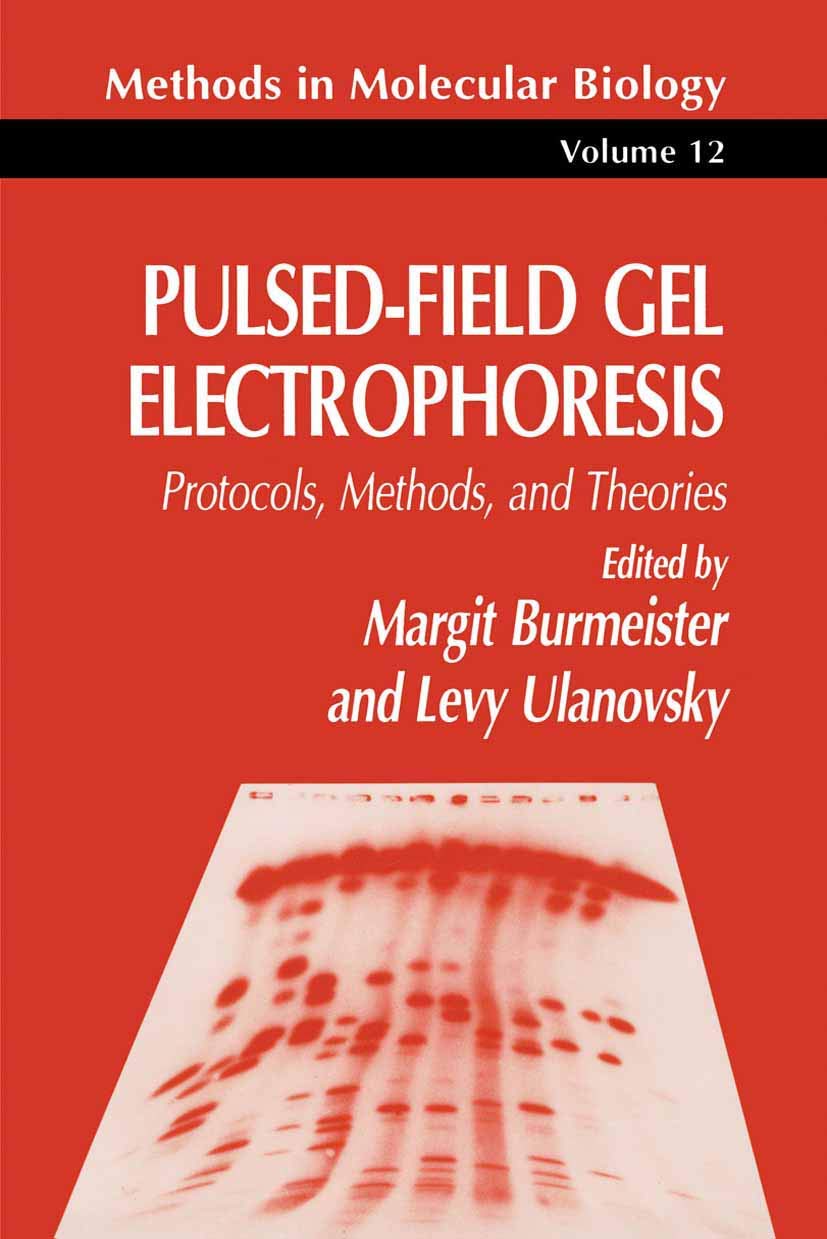 Pulsed-Field Gel Electrophoresis: Protocols, Methods, and Theories (Methods in Molecular Biology, 12, Band 12) Medicine