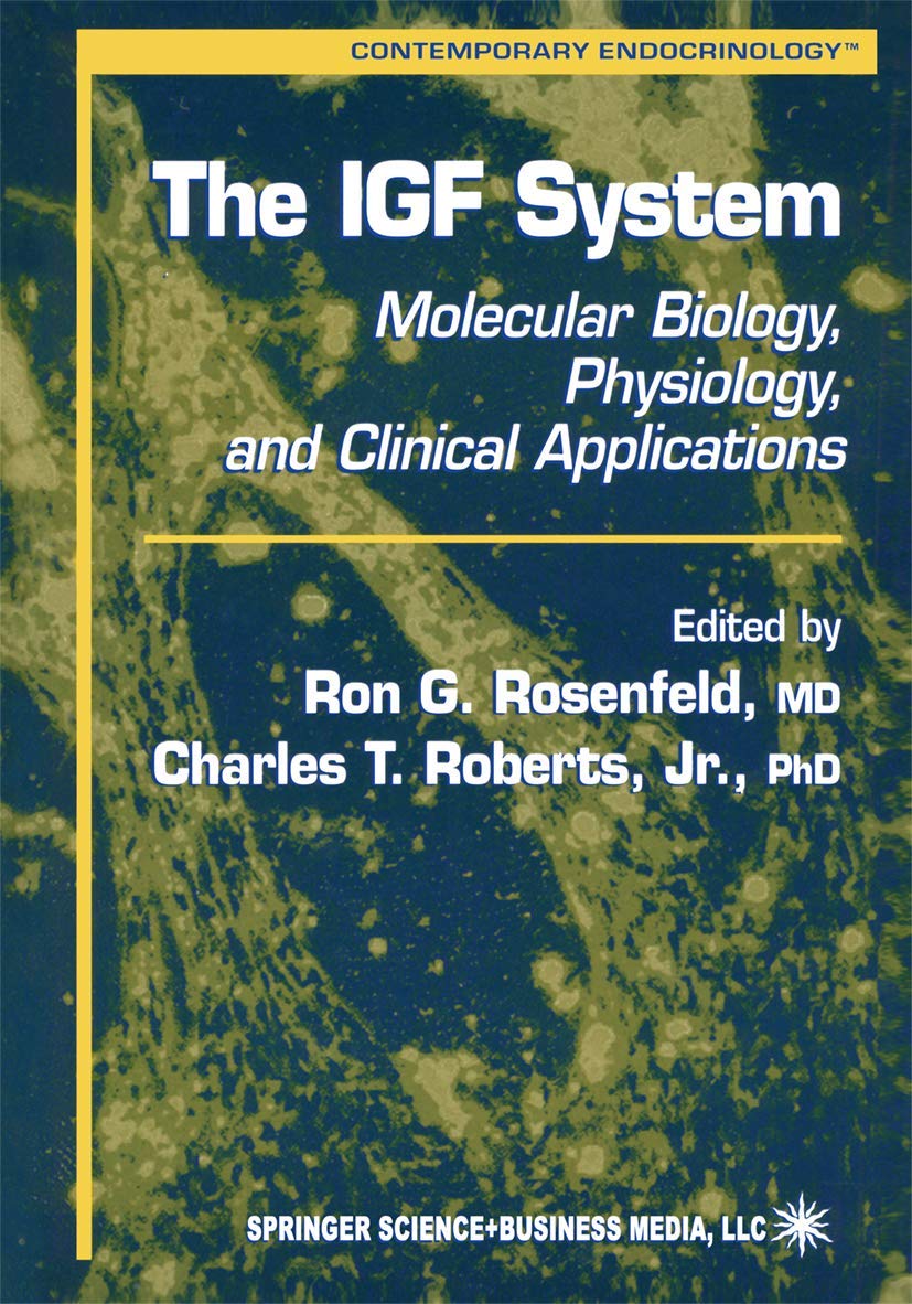 The IGF System: Molecular Biology, Physiology, and Clinical Applications (Contemporary Endocrinology, 17, Band 17) Medicine