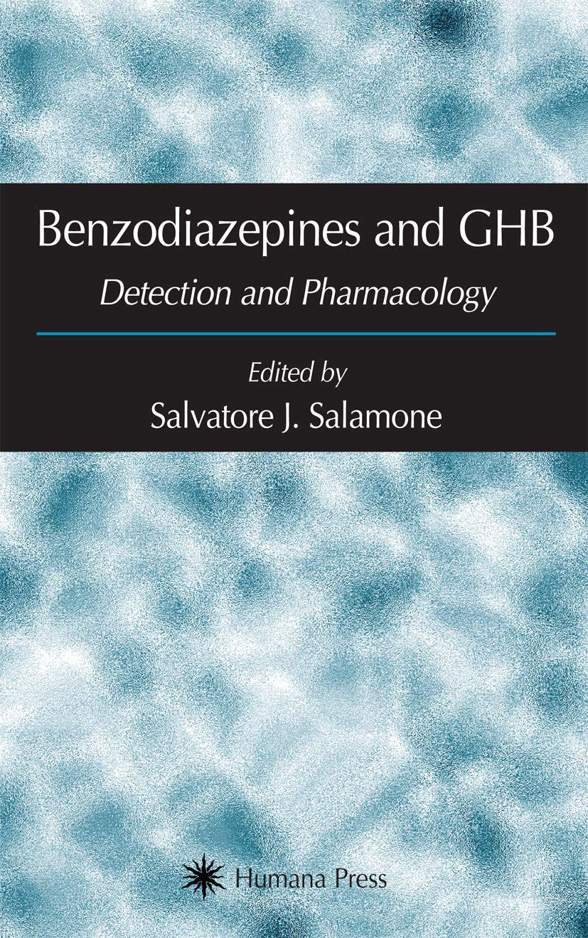 Benzodiazepines and GHB: Detection and Pharmacology (Forensic Science and Medicine) Medicine