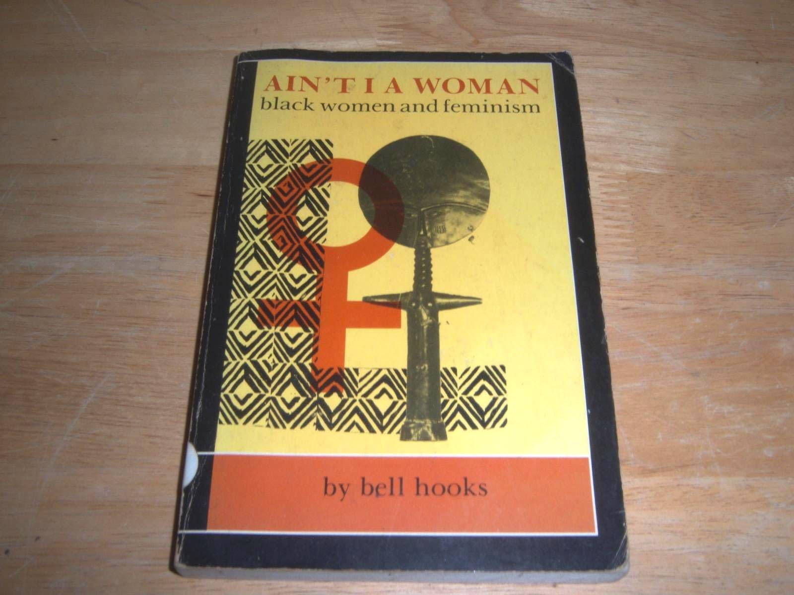 Ain't I A Woman: Black Women and Feminism Politics & History