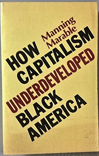 How Capitalism Underdeveloped Black America: Problems in Race, Political Economy and Society Books