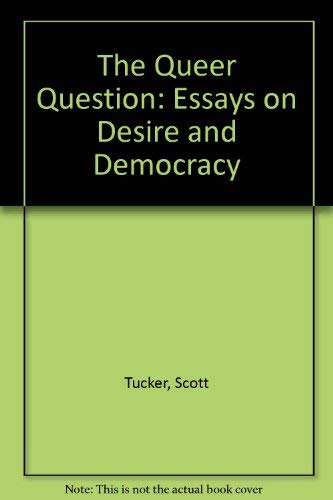 The Queer Question: Essays on Desire and Democracy Social Sciences