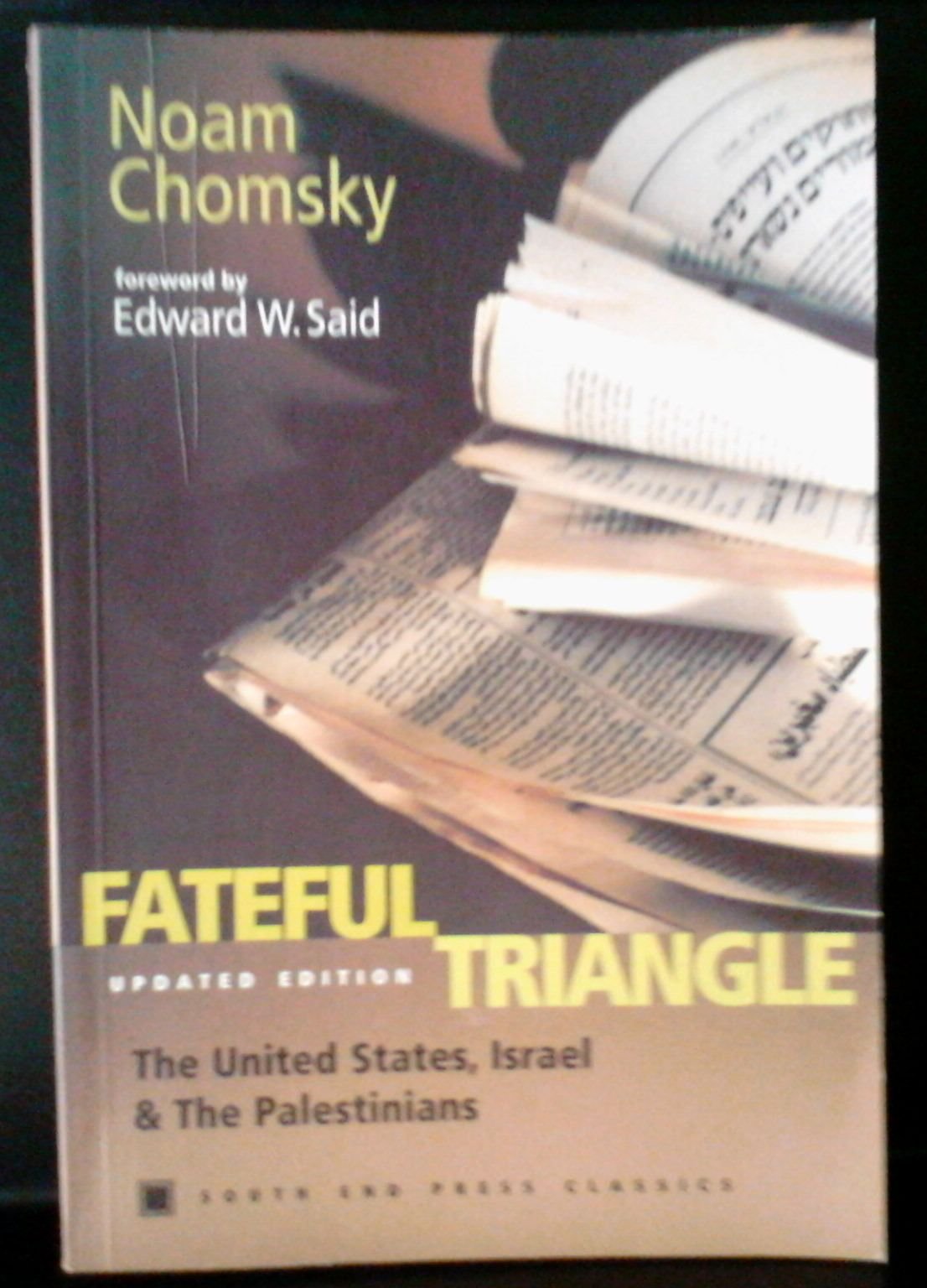 Fateful Triangle: The United States, Israel, and the Palestinians (South End Press Classics, Band 3) Social Sciences