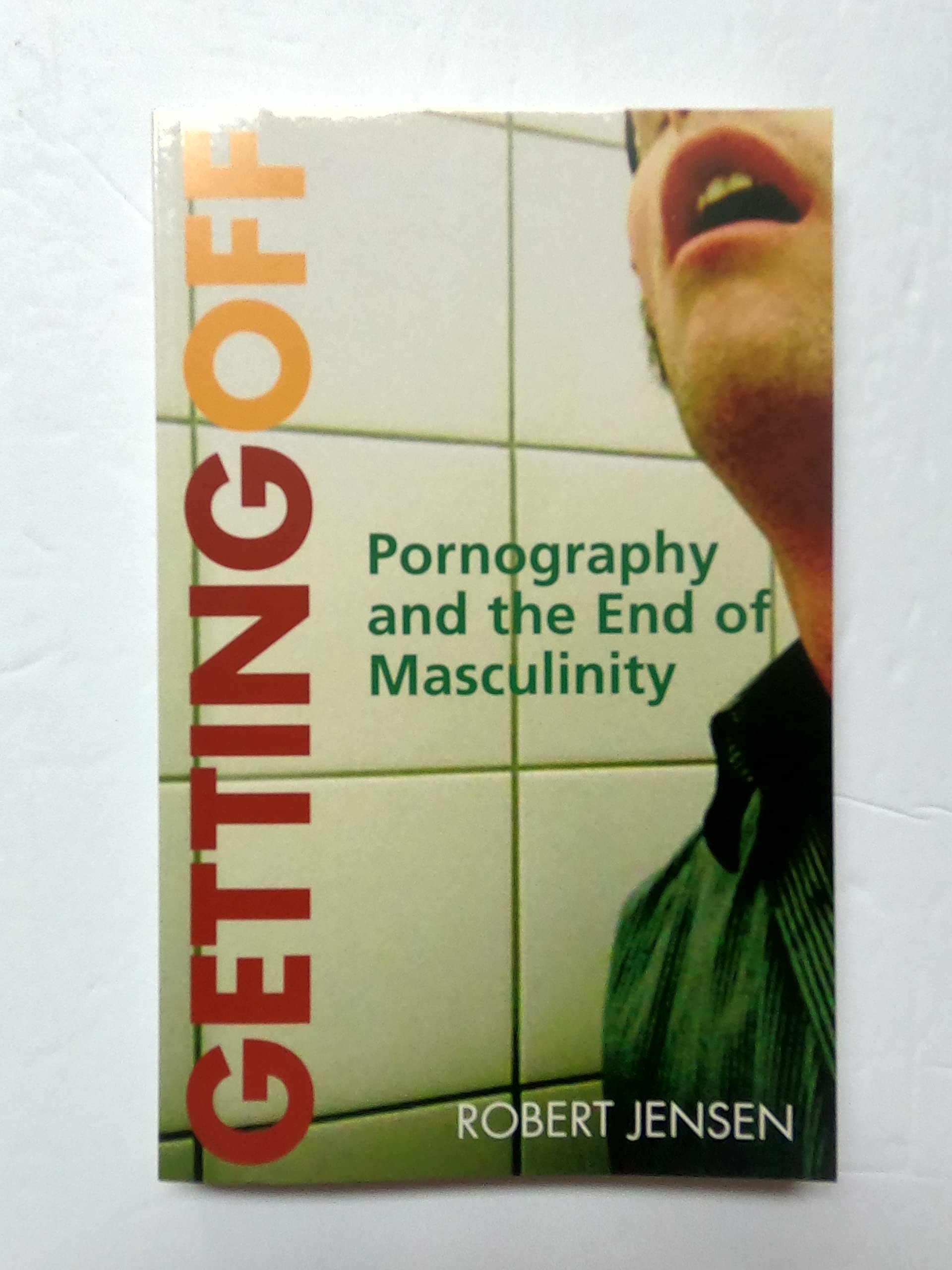 Getting Off: Pornography and the End of Masculinity book