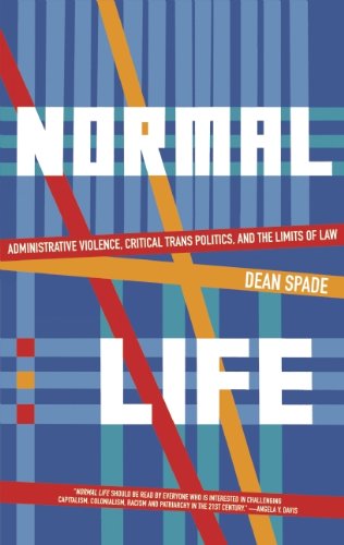 Normal Life: Administrative Violence, Critical Trans Politics, and the Limits of Law Law