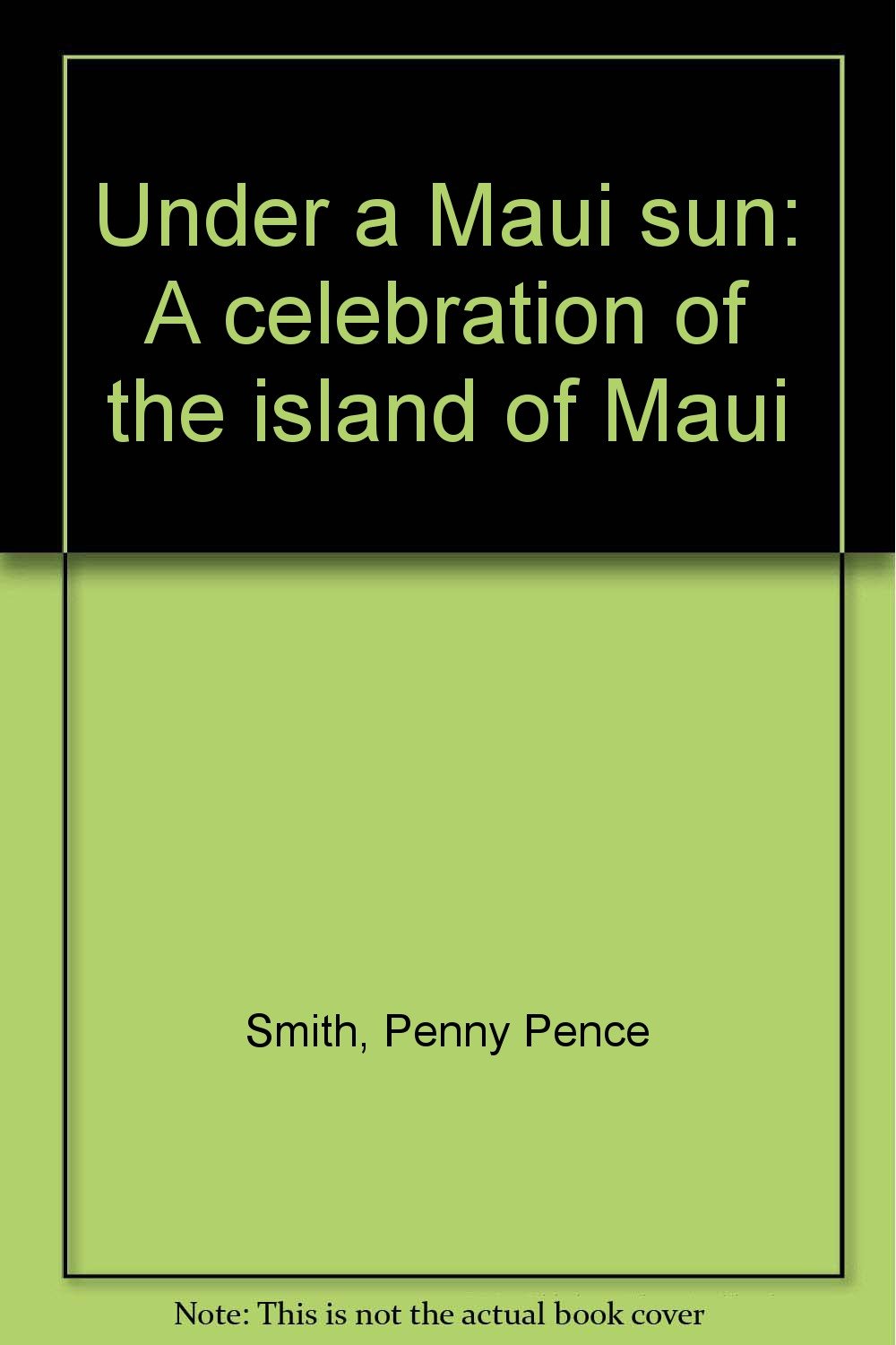 Under a Maui sun: A celebration of the island of Maui Books