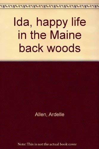 Ida, happy life in the Maine back woods by Allen, Ardelle Books