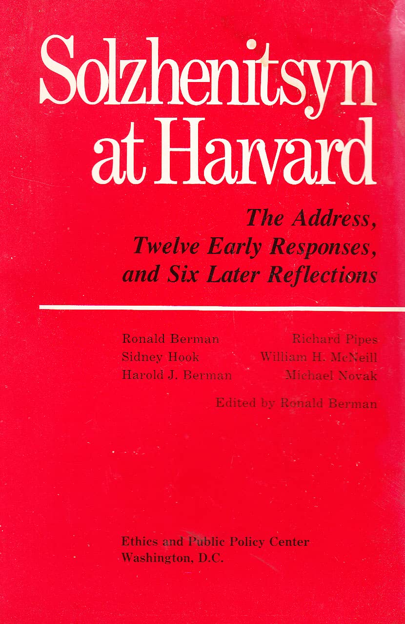 Solzhenitsyn at Harvard: The Address, Twelve Early Responses and Six Later Reflections (Ethics and Public Policy Reprints) Social Sciences