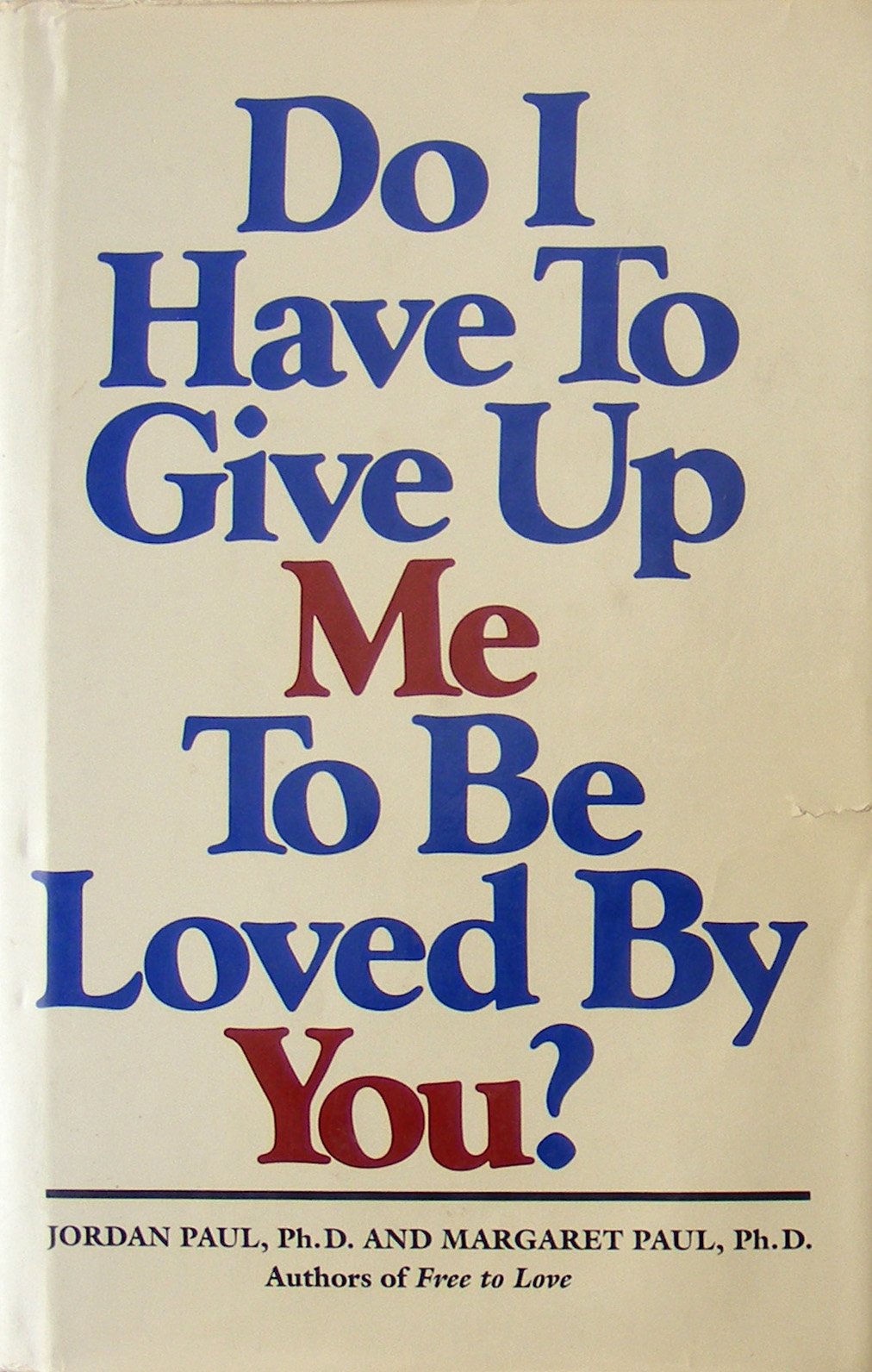Do I Have to Give Up Me to Be Loved by You? book