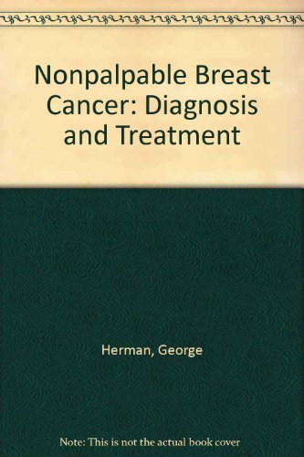 Nonpalpable Breast Cancer: Diagnosis and Management: Diagnosis and Treatment Medicine