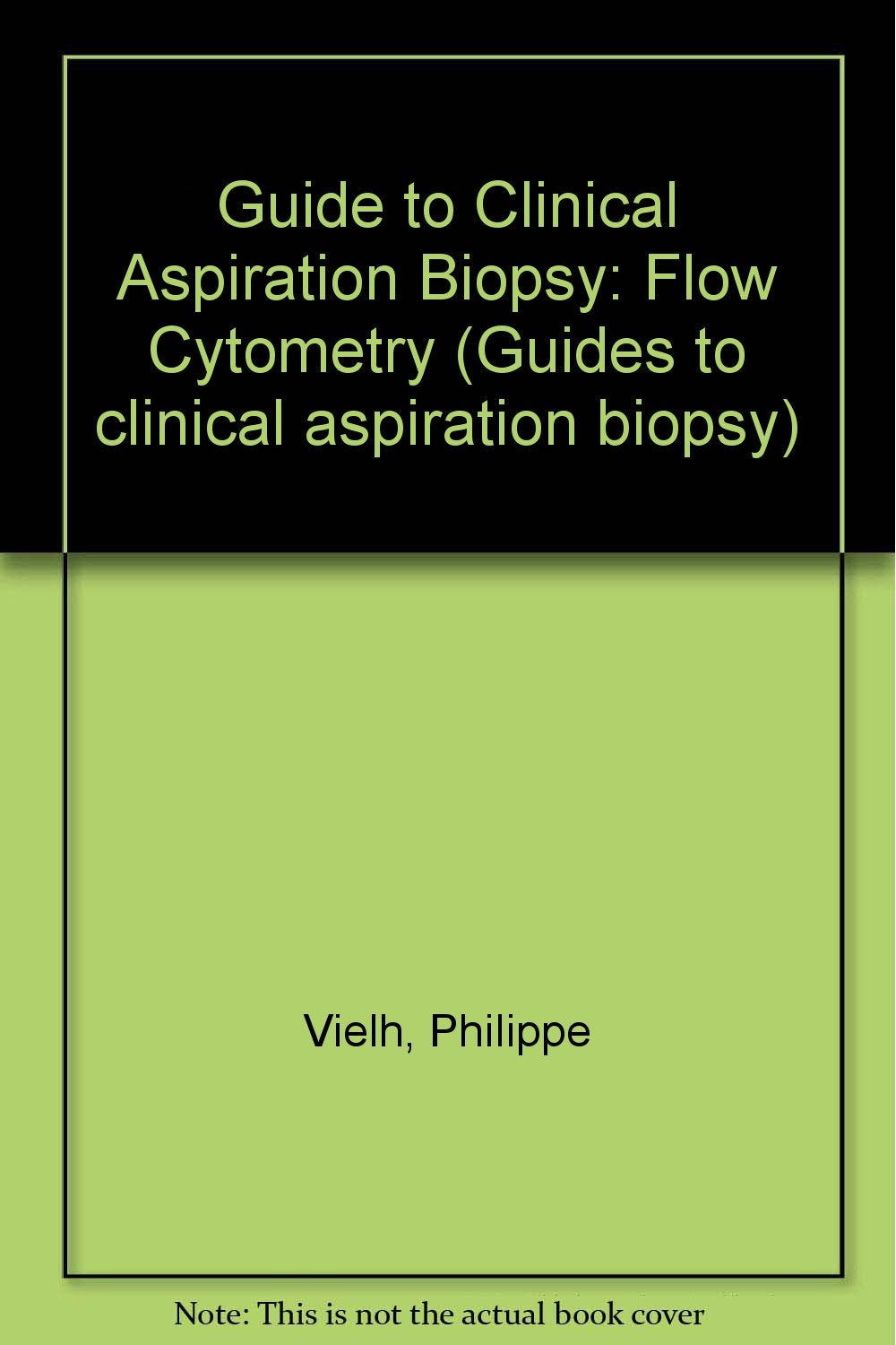 Flow Cytometry (Guides to Clinical Aspiration Biopsy) Medicine