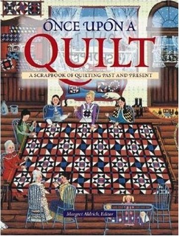 Once upon a Quilt: A Scrapbook of Quilting Past and Present (Town Square Book (Hardcover)) Hobbies & Crafts