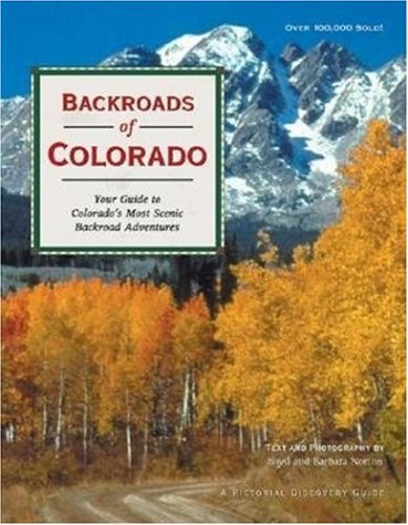 Backroads of Colorado/Your Guide to Colorado's 50 Most Scenic Backroad Tours. (Pictorial discovery guide) Leisure, Home & Garden