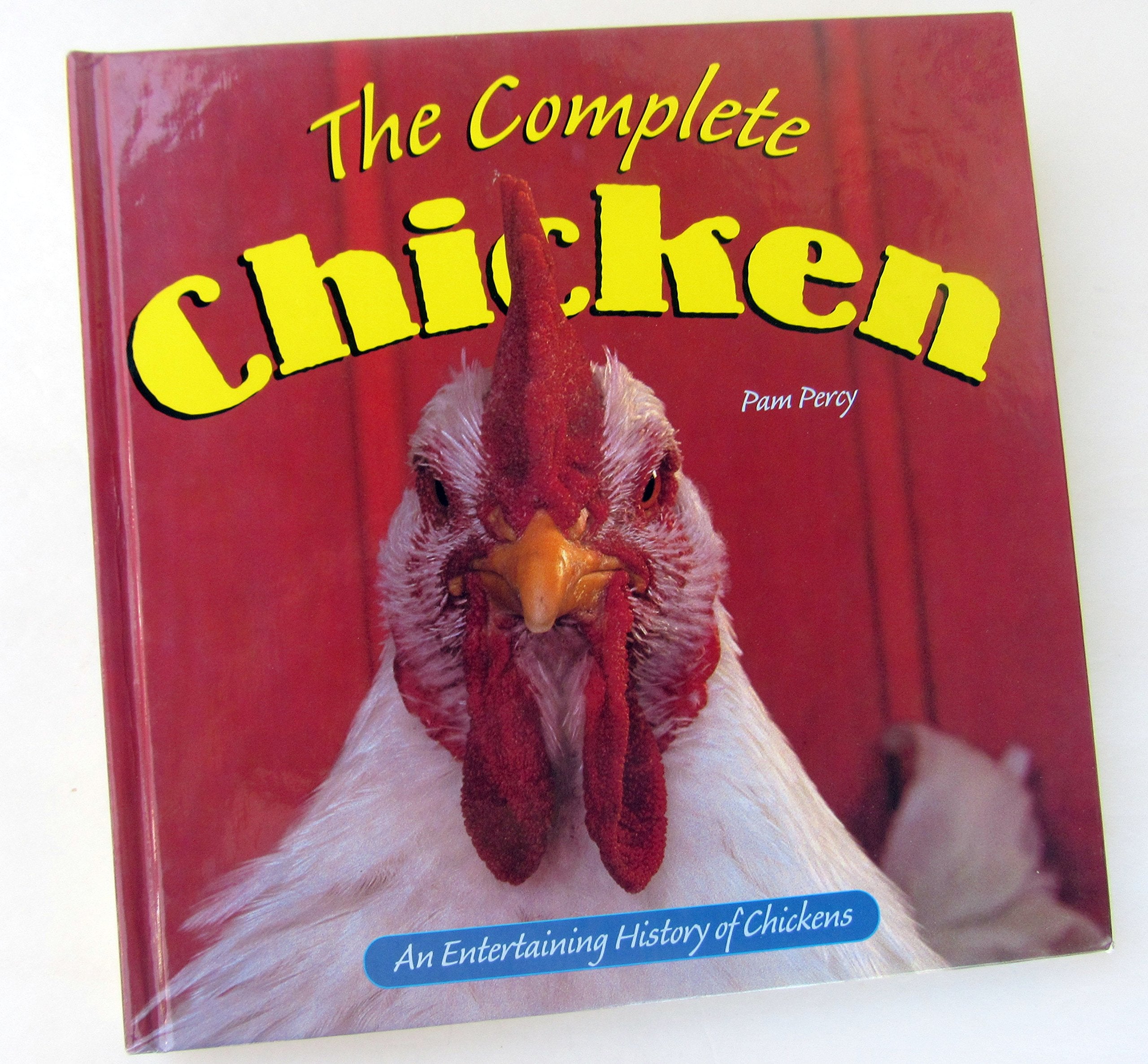 The Complete Chicken: An Entertaining History of Chickens book