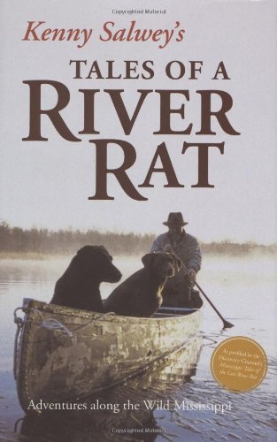 Kenny Salwey's Tales of a River Rat: Adventures Along The Wild Mississippi Memories