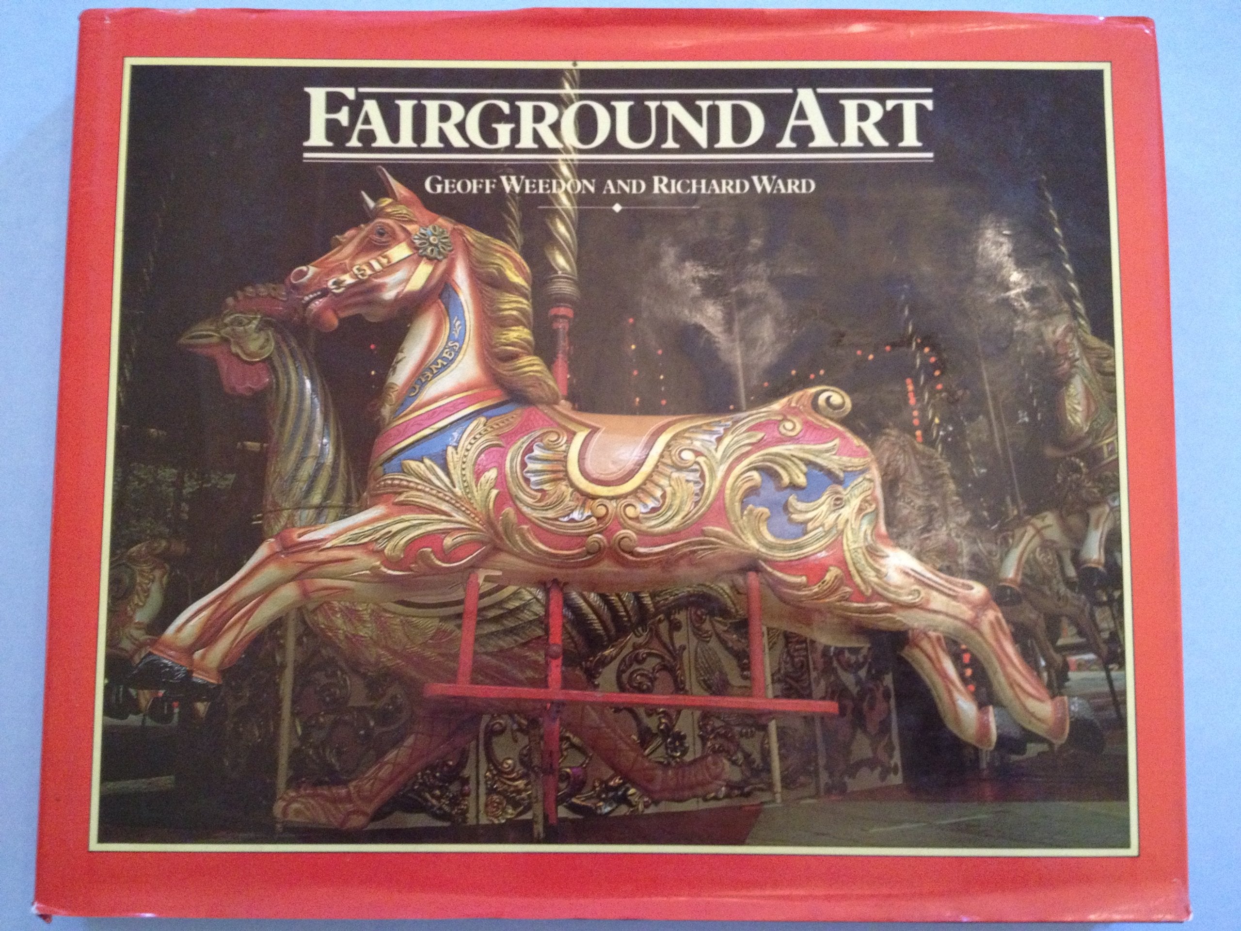 Fairground Art: The Art Forms of Travelling Fairs, Carousels and Carnival Midways Film, Art & Culture