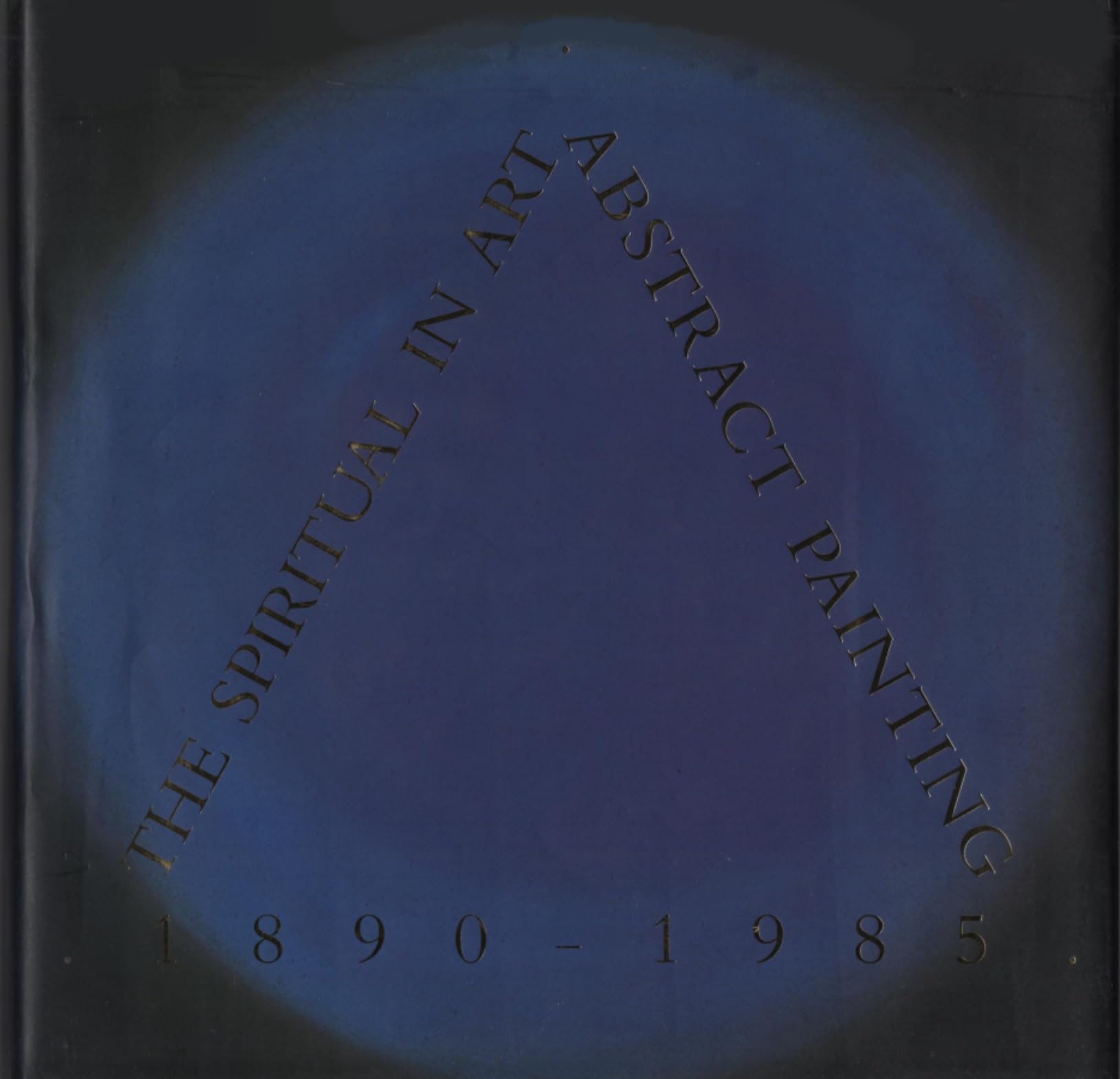 The Spiritual in Art: Abstract Painting, 1890-1985 Film, Art & Culture