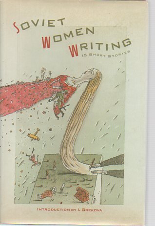 Soviet Women Writing: Fifteen Short Stories book