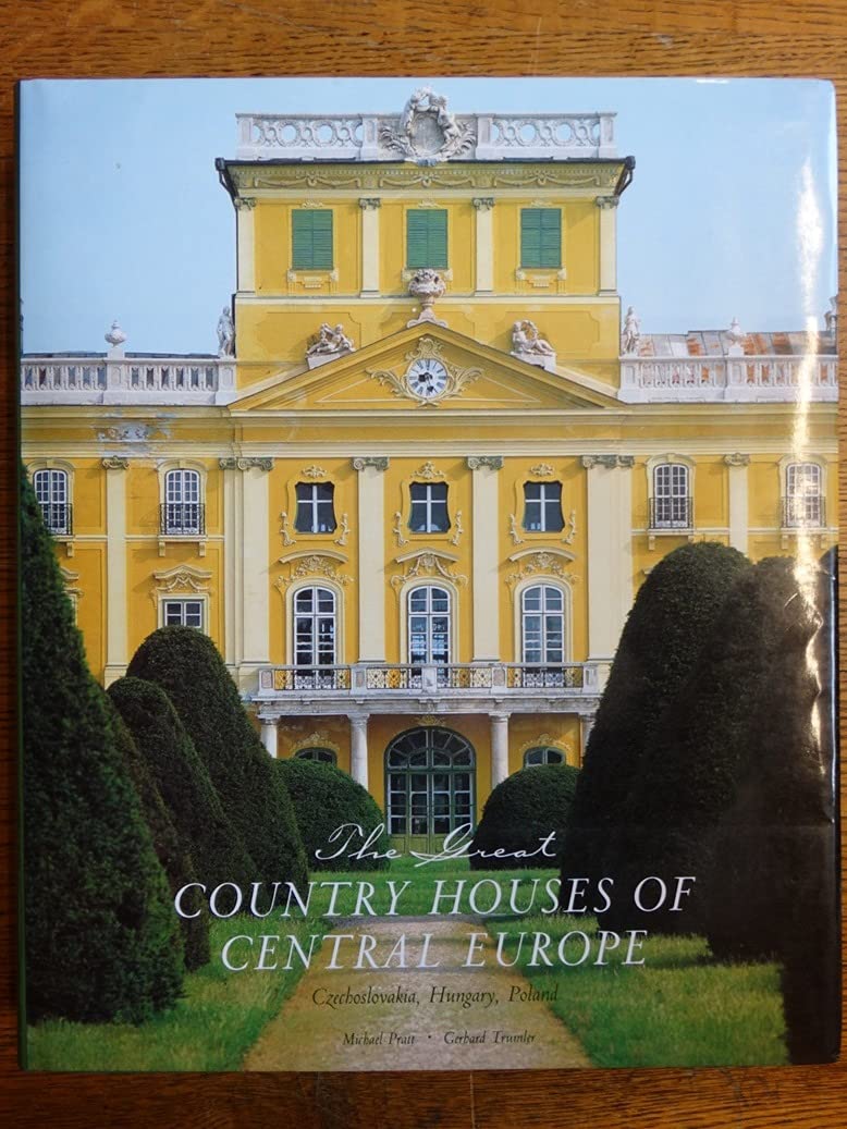 The Great Country Houses of Central Europe: Czechoslovakia, Hungary, Poland Architecture