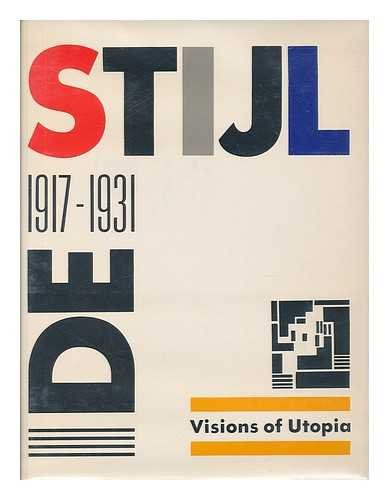 De Stijl, 1917-1931 : visions of Utopia / introduction by Hans L.C. JaffeÃƒ¯Ã‚¿Ã‚½ ; essays by Manfred Bock ... ; Mildred Friedman, editor book