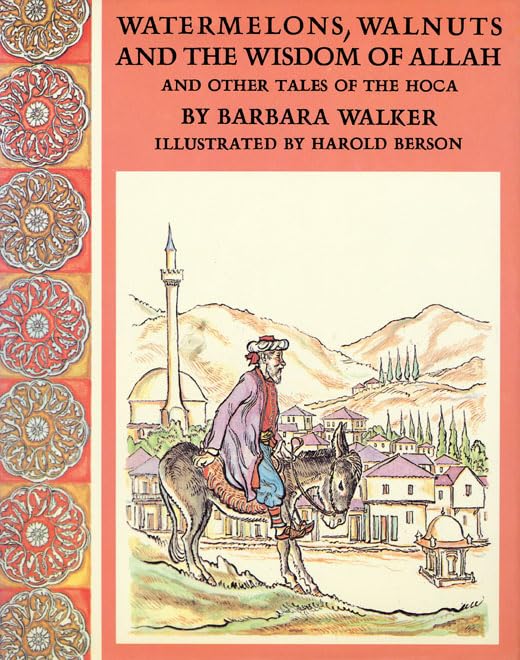 Watermelons, Walnuts, and the Wisdom of Allah, and Other Tales of the Hoca Books