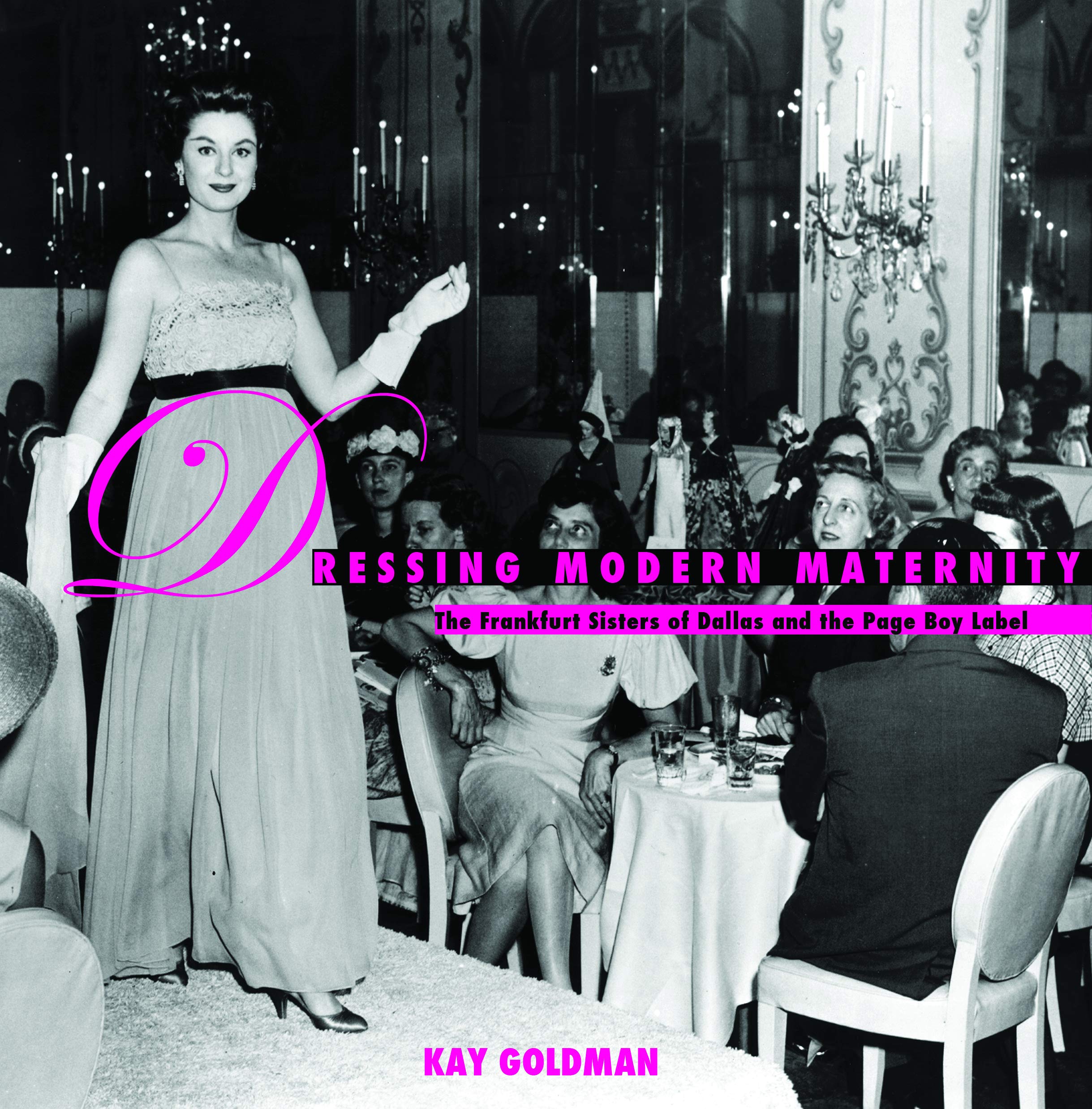 Dressing Modern Maternity: The Frankfurt Sisters of Dallas and the Page Boy Label (Costume Society of America Series) Memories